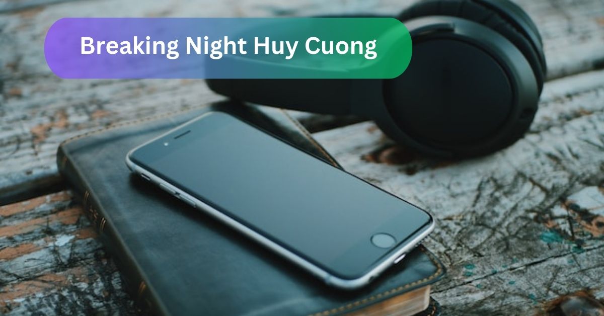 Breaking Night Huy Cuong