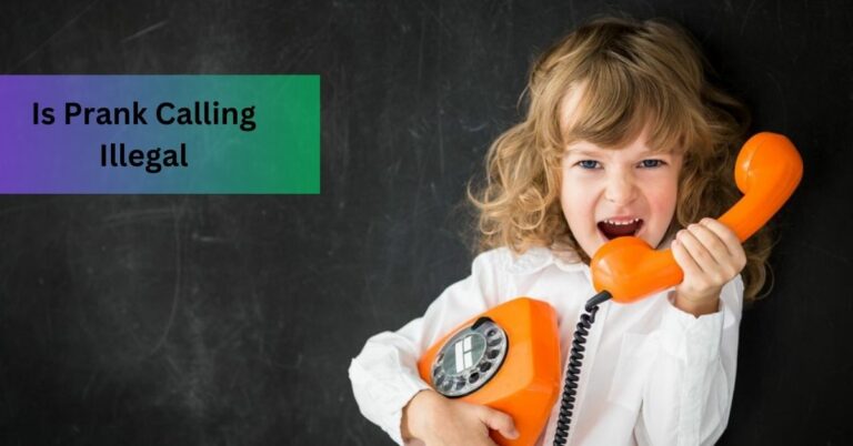 Is Prank Calling Illegal – Dive Into Detailed!