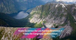 Vuelo Escénico De Los Fiordos Brumosos Y Fiesta De Cangrejos De Ketchikan